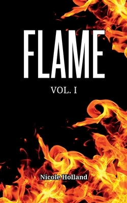 Flame: Vol.I by Holland, Nicole