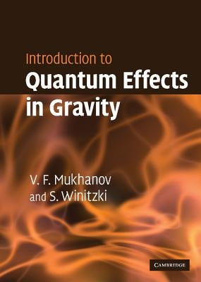 Introduction to Quantum Effects in Gravity by Mukhanov, Viatcheslav