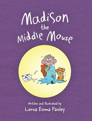 Madison The Middle Mouse by Paisley, Lorna Emma