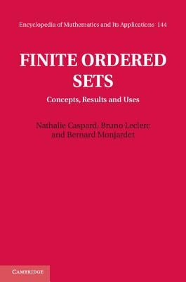 Finite Ordered Sets: Concepts, Results and Uses by Caspard, Nathalie