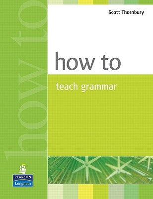 How to Teach Grammar by Thornbury, Scott