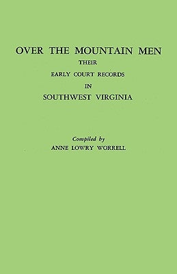 Over the Mountain Men: Their Early Court Records in Southwest Virginia by Worrell, Anne L.