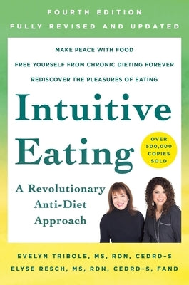 Intuitive Eating, 4th Edition: A Revolutionary Anti-Diet Approach by Tribole, Evelyn