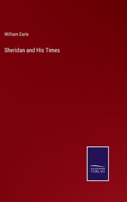 Sheridan and His Times by Earle, William