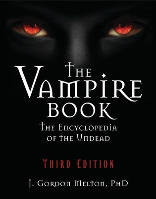 The Vampire Book: The Encyclopedia of the Undead by Melton, J. Gordon