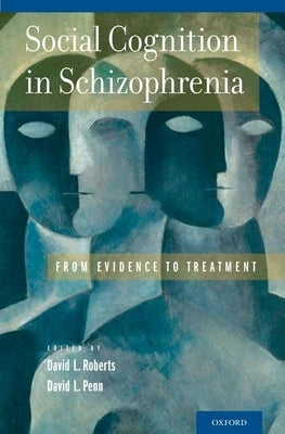 Social Cognition in Schizophrenia: From Evidence to Treatment by Roberts, David L.