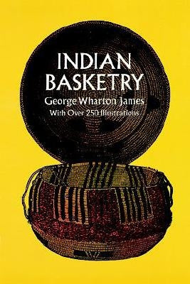 Indian Basketry by James, George W.