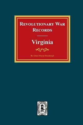 Revolutionary War Records Virginia: Virginia Army and Navy Forces with Bounty Land Warrants for Virginia Military District of Ohio and Virginia Milita by Brumbaugh, Gaius Marcus