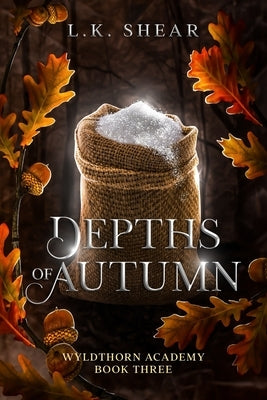 Depths of Autumn: Wyldthorn Academy Book Three by Shear, Lk