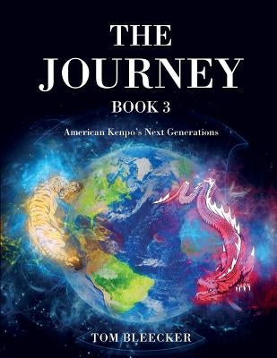 The Journey: Book 3: American Kenpo's Next Generations by Bleecker, Tom