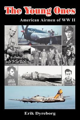 The Young Ones: American Airmen of WW II by Dyreborg, Erik