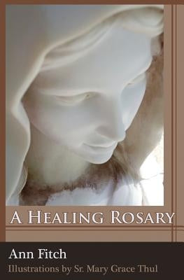 A Healing Rosary by Thul, Mary Grace