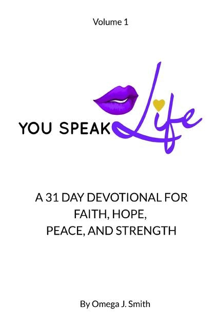 A 31 Day Devotional For Faith, Hope, Peace, and Strength by Smith, Omega J.
