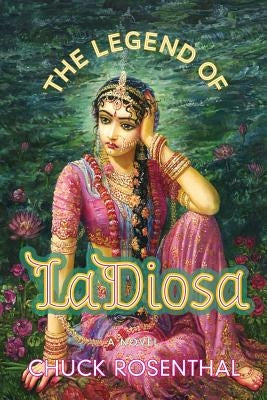 The Legend of La Diosa by Rosenthal, Chuck