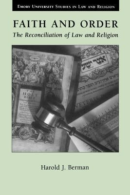 Faith and Order: The Reconciliation of Law and Religion by Berman, Harold Joseph