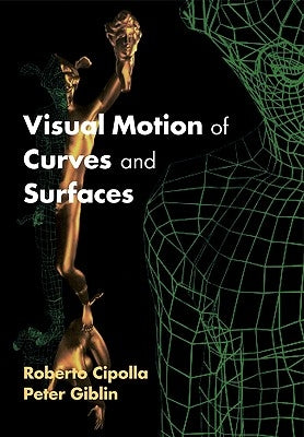 Visual Motion of Curves and Surfaces by Cipolla, Roberto