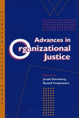 Advances in Organizational Justice by Greenberg, Jerald