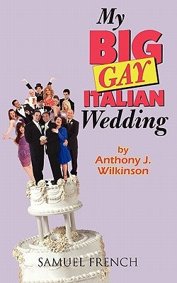 My Big Gay Italian Wedding by Wilkinson, Anthony