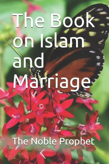 The Book on Islam and Marriage: كتاب النكاح by The Noble Prophet