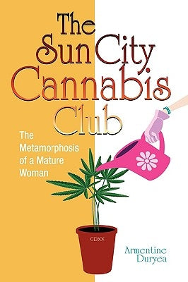 The Sun City Cannabis Club by Duryea, Armentine