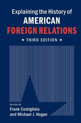 Explaining the History of American Foreign Relations by Costigliola, Frank