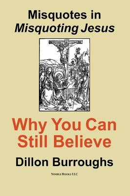 Misquotes in MISQUOTING JESUS: Why You Can Still Believe by Burroughs, Dillon