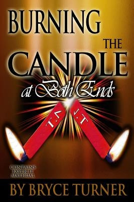Burning the Candle at Both Ends by Turner, Bryce