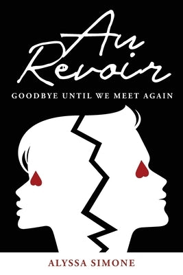 Au Revoir: Goodbye Until We Meet Again by Simone, Alyssa