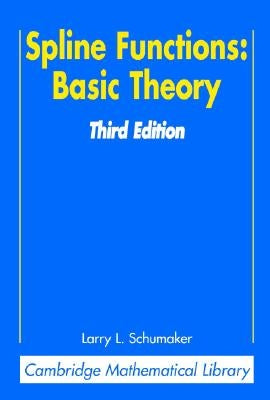 Spline Functions: Basic Theory by Schumaker, Larry