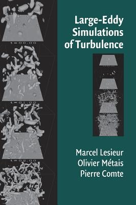 Large-Eddy Simulations of Turbulence by Lesieur, M.