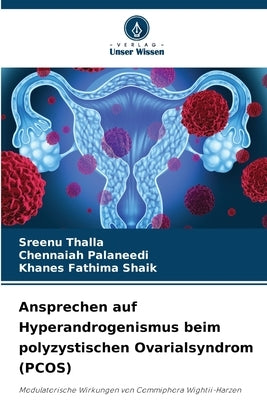 Ansprechen auf Hyperandrogenismus beim polyzystischen Ovarialsyndrom (PCOS) by Thalla, Sreenu
