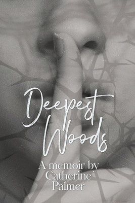 Deepest Woods by Palmer, Catherine A.