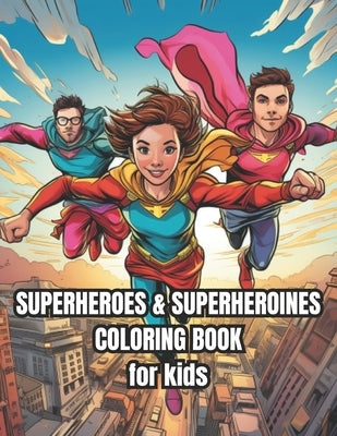 Superheroes & Superheroines COLORING BOOK for kids by Veleda, Miguel