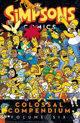 Simpsons Comics Colossal Compendium Volume 6 by Groening, Matt