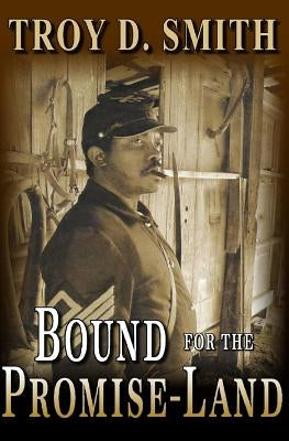 Bound for the Promise-Land by Smith, Troy D.