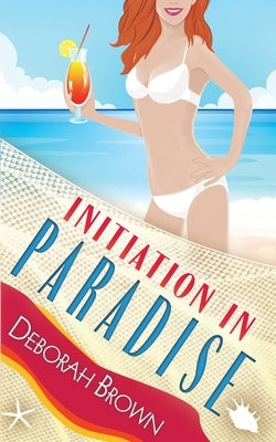 Initiation in Paradise by Brown, Deborah