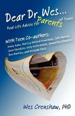 Dear Dr. Wes: Real Life Advice for Parents of Teens by Kane, Jenny