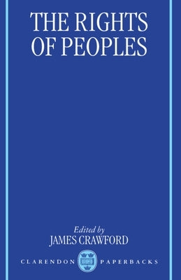The Rights of Peoples by Crawford, James