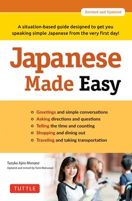 Japanese Made Easy: A Situation-Based Guide Designed to Get You Speaking Simple Japanese from the Very First Day! (Revised and Updated) by Monane, Tazuko Ajiro