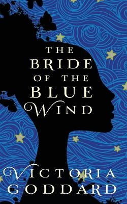 The Bride of the Blue Wind by Goddard, Victoria