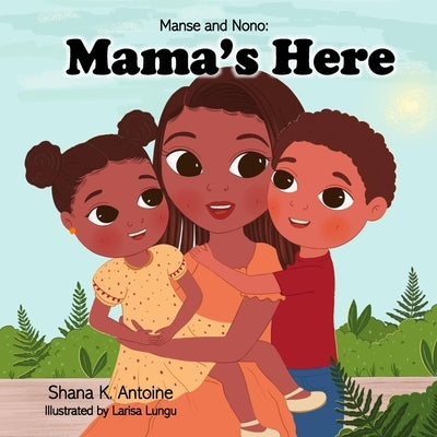 Manse and Nono: Mama's Here by Lungu, Larisa