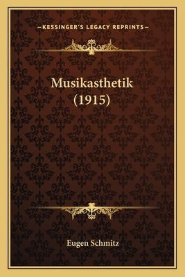 Musikasthetik (1915) by Schmitz, Eugen