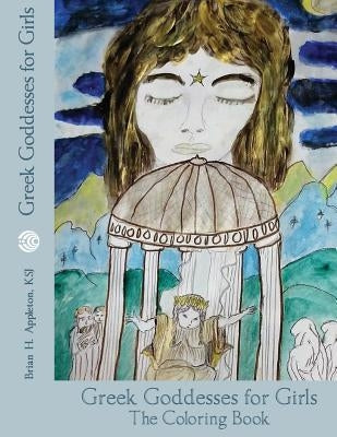 Greek Goddesses for Girls: The coloring book edition by Appleton, Brian Hanson