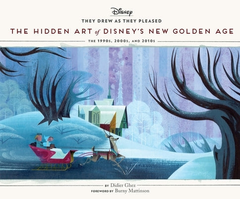 They Drew as They Pleased Volume 6: The Hidden Art of Disney's New Golden Age by Ghez, Didier