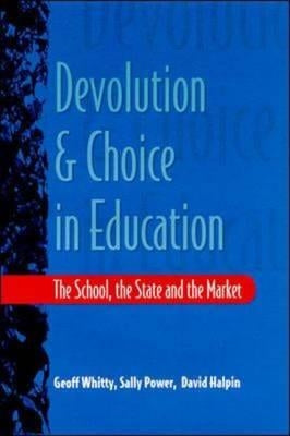 Devolution and Choice in Education by Halpin, David