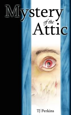Mystery of the Attic by Perkins, Tj