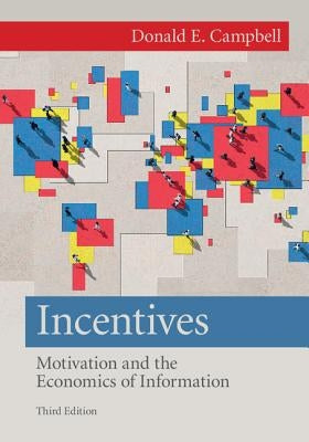 Incentives: Motivation and the Economics of Information by Campbell, Donald E.