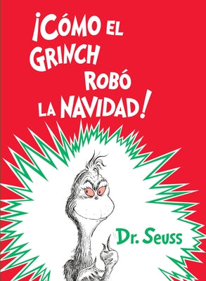 ¡Cómo El Grinch Robó La Navidad! (How the Grinch Stole Christmas Spanish Edition) by Dr Seuss