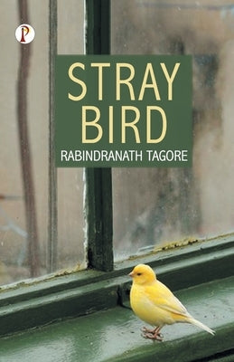 Stray Birds by Tagore, Rabindranath