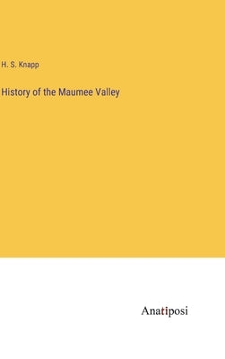 History of the Maumee Valley by Knapp, H. S.